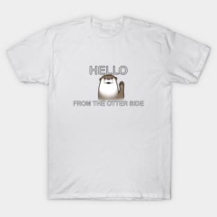 HELLO FROM THE OTTER SIDE T-Shirt